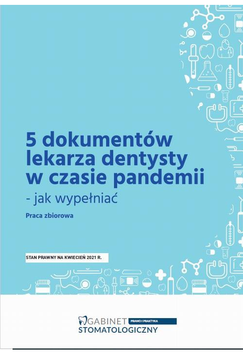 5 dokumentów lekarza dentysty w czasie pandemii - jak wypełniać