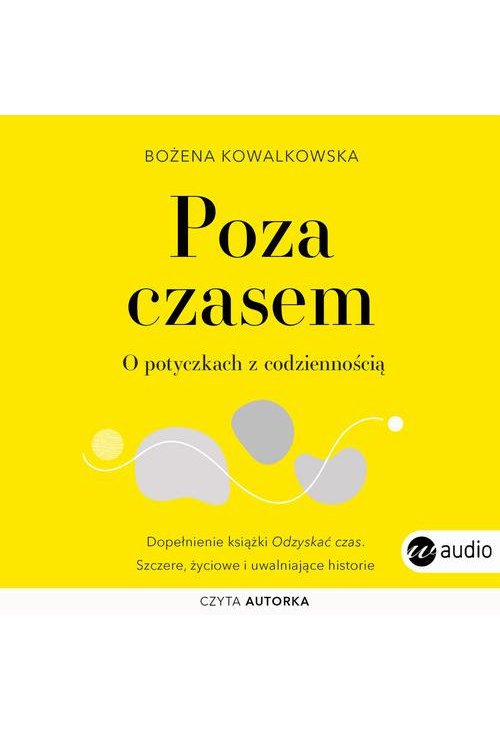 Poza czasem. O potyczkach z codziennością