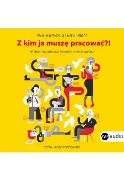 Z kim ja muszę pracować?!...