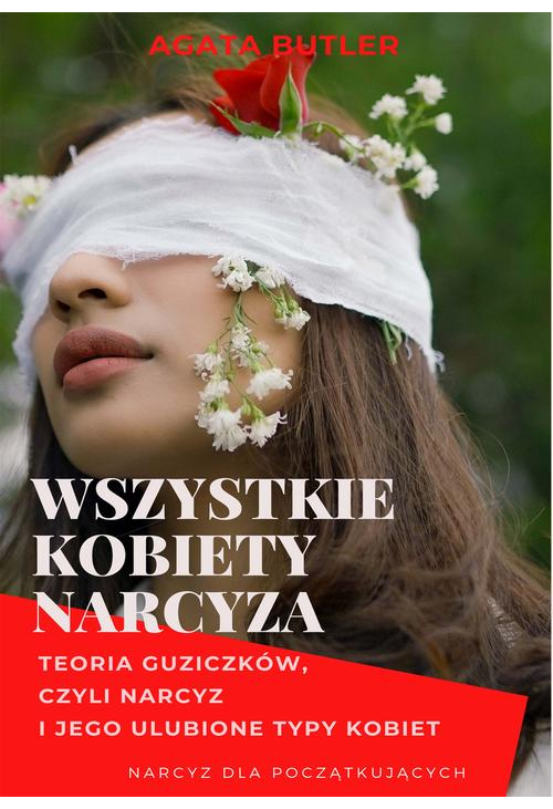 Wszystkie kobiety narcyza. Narcyz i jego ulubione typy kobiet