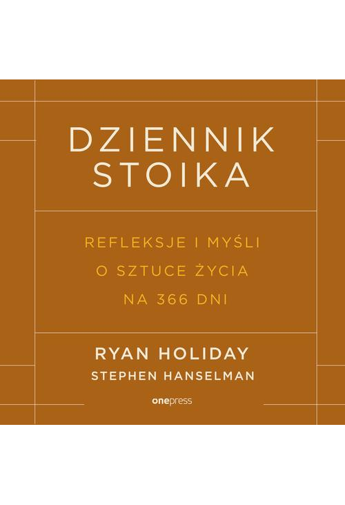 Dziennik stoika. Refleksje i myśli o sztuce życia na 366 dni