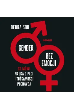 Gender bez emocji. Co mówi...