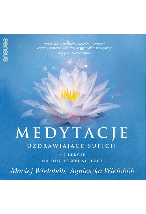 Medytacje uzdrawiające sufich. 33 lekcje na duchowej ścieżce