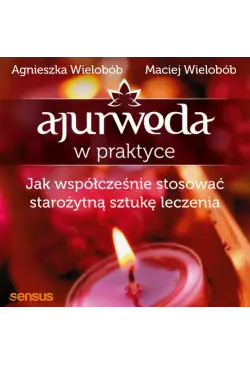 Ajurweda w praktyce. Jak...