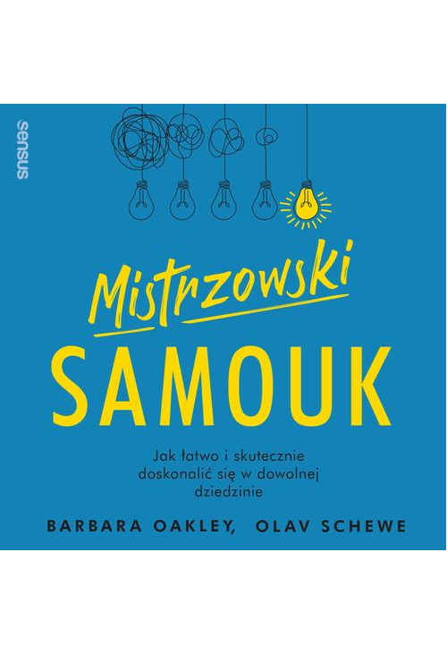 Mistrzowski samouk. Jak łatwo i skutecznie doskonalić się w dowolnej dziedzinie