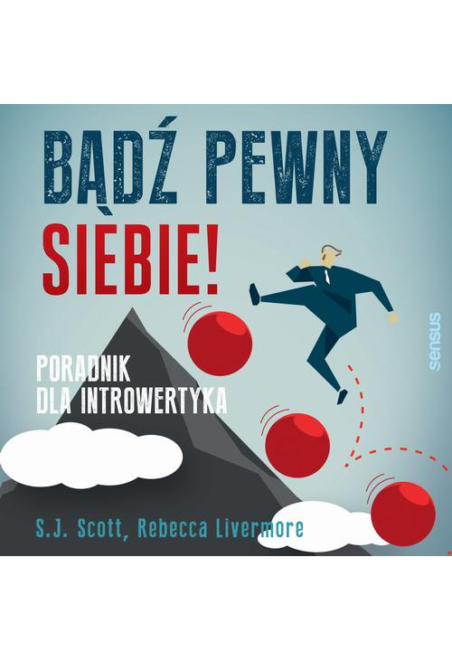 Bądź pewny siebie! Poradnik dla introwertyka