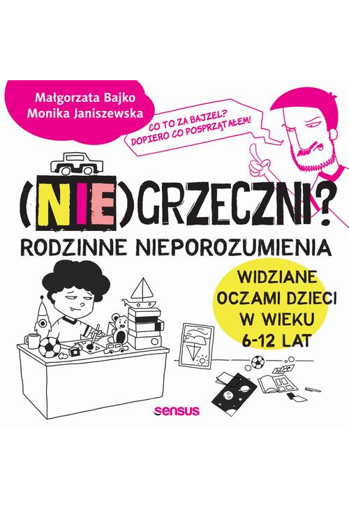 (Nie)grzeczni? Rodzinne nieporozumienia widziane oczami dzieci w wieku 6 - 12 lat