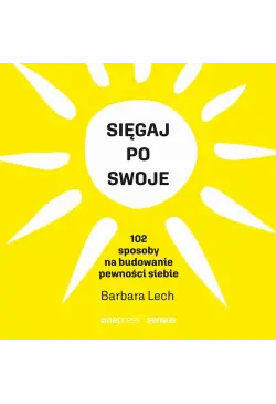 Sięgaj po swoje. 102...