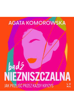 Bądź niezniszczalna. Jak...