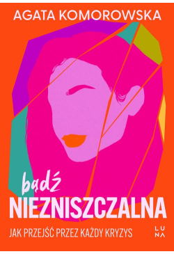 Bądź niezniszczalna. Jak...