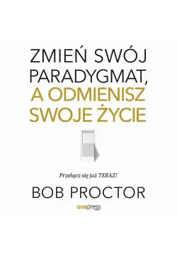 Zmień swój paradygmat, a...
