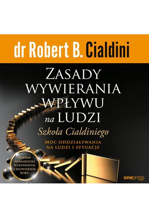 Zasady wywierania wpływu na ludzi. Szkoła Cialdiniego