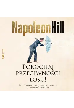 Pokochaj przeciwności losu!...
