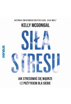 Siła stresu. Jak stresować...
