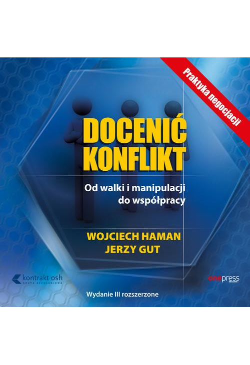 Docenić konflikt. Od walki i manipulacji do współpracy. Wydanie III rozszerzone