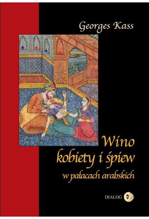 Wino, kobiety i śpiew w pałacach arabskich