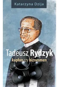 Tadeusz Rydzyk Kapłan czy...