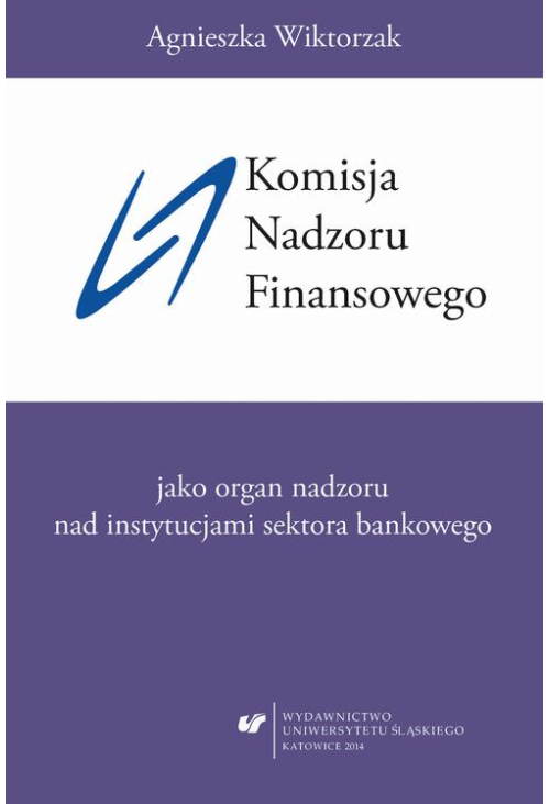 Komisja Nadzoru Finansowego jako organ nadzoru nad instytucjami sektora bankowego