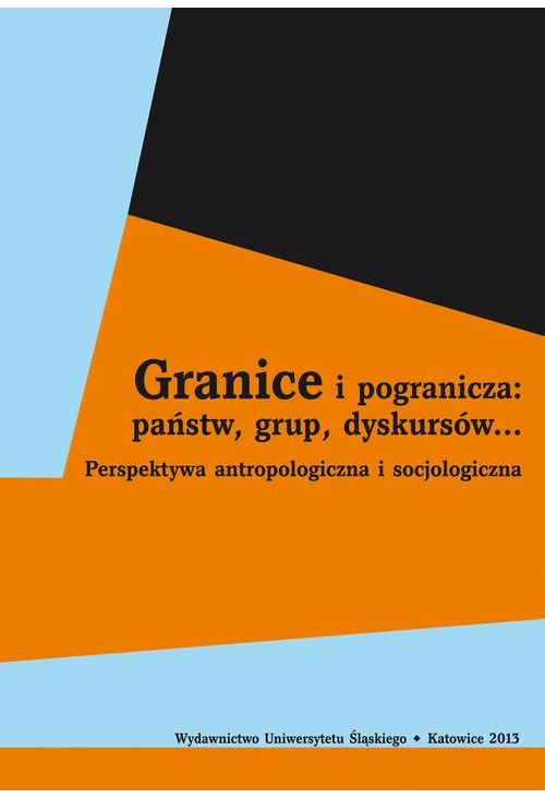 Granice i pogranicza: państw, grup, dyskursów...