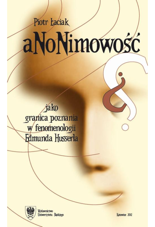 Anonimowość jako granica poznania w fenomenologii Edmunda Husserla