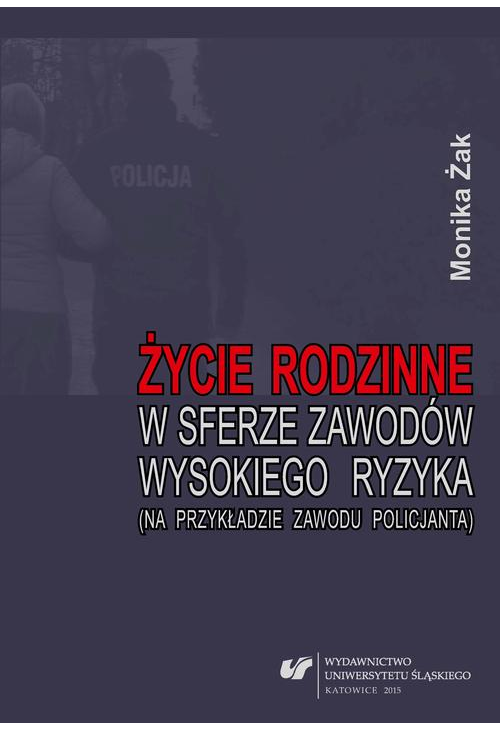 Życie rodzinne w sferze zawodów wysokiego ryzyka (na przykładzie zawodu policjanta)