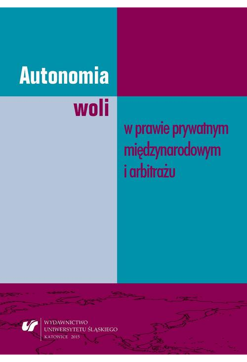 Autonomia woli w prawie prywatnym międzynarodowym i arbitrażu