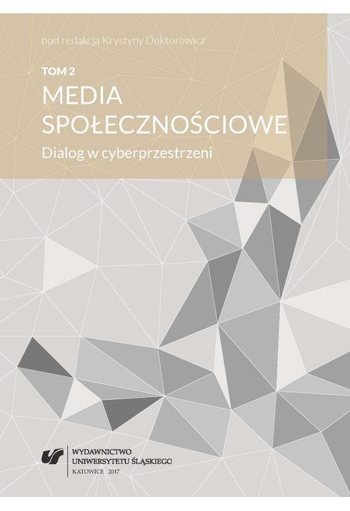 Media społecznościowe. Dialog w cyberprzestrzeni. T. 2