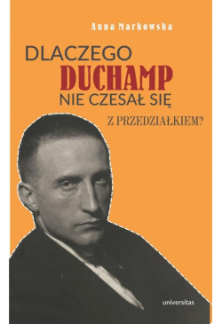 Dlaczego Duchamp nie czesał...