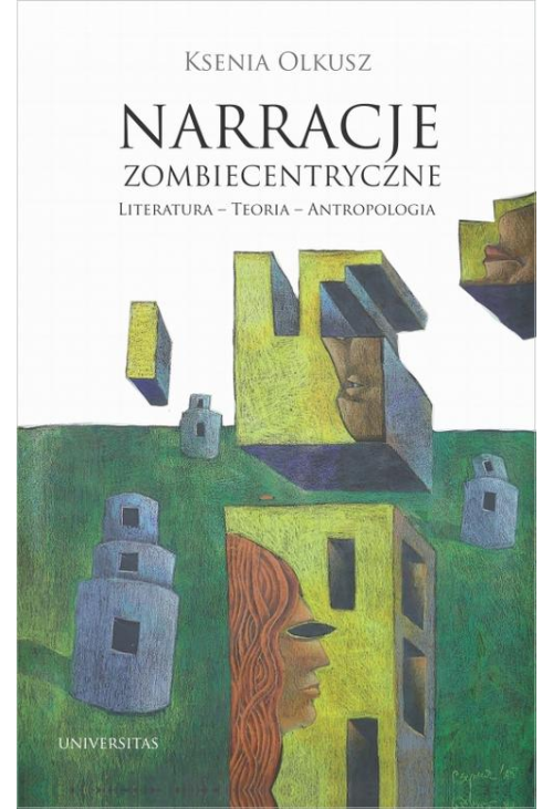 Narracje zombiecentryczne Literatura - Teoria - Antropologia