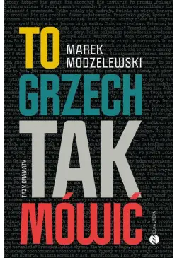 To grzech tak mówić. Trzy...