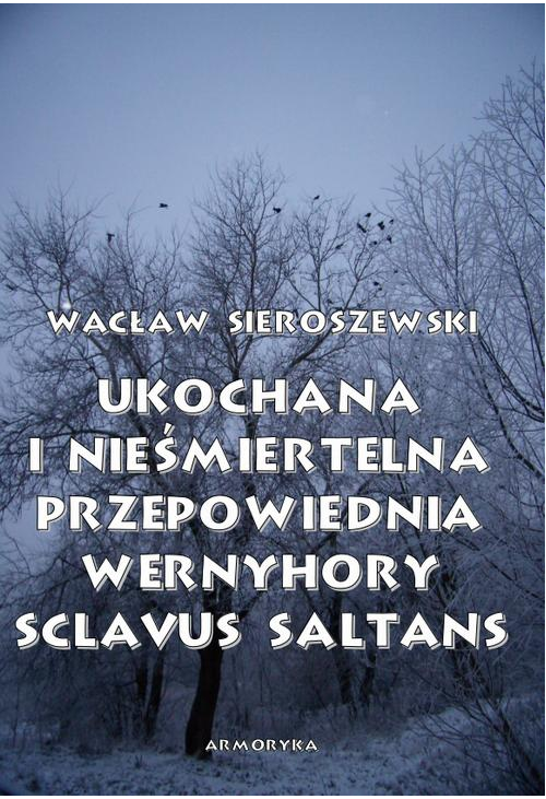 Ukochana i nieśmiertelna. Przepowiednia Wernyhory, Sclavus saltans – wspomnienie z Syberii