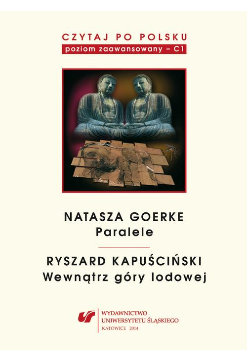 Czytaj po polsku. T. 6: Natasza Goerke: „Paralele”, Ryszard Kapuściński: „Wewnątrz góry lodowej”