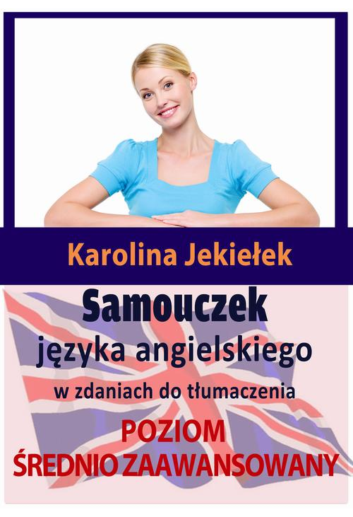 Samouczek języka angielskiego w zdaniach do tłumaczenia. Poziom średnio zaawansowany