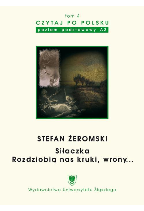 Czytaj po polsku. T. 4: Stefan Żeromski: „Siłaczka”, „Rozdziobią nas kruki, wrony...”. Wyd. 3.