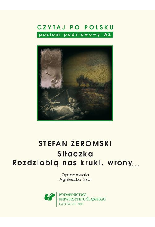 Czytaj po polsku. T. 4: Stefan Żeromski: „Siłaczka”, „Rozdziobią nas kruki, wrony...”. Wyd. 5.