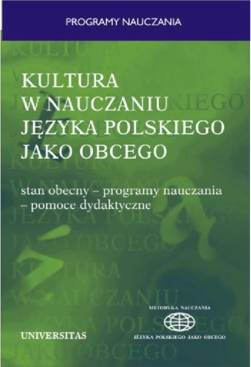 Kultura w nauczaniu języka polskiego jako obcego. Stan obecny - programy nauczania - pomoce dydaktyczne