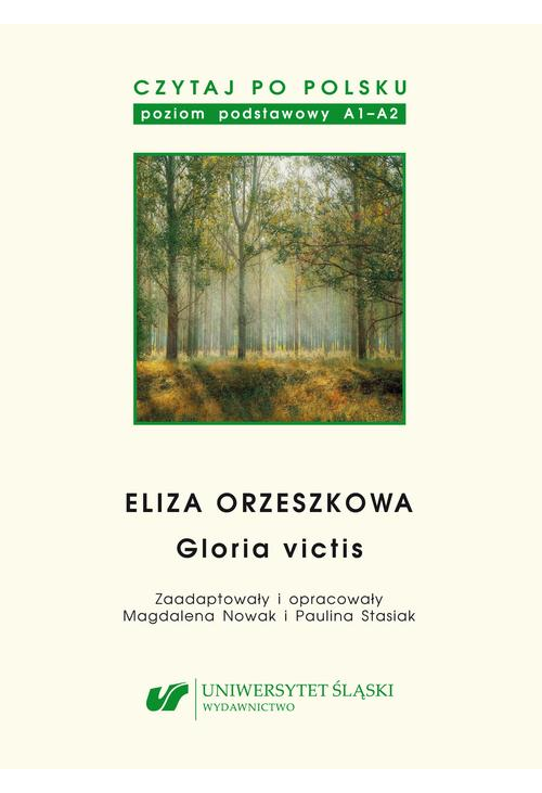 Czytaj po polsku. T. 13: Eliza Orzeszkowa: „Gloria victis”. Materiały pomocnicze do nauki języka polskiego jako obcego. Edyc...