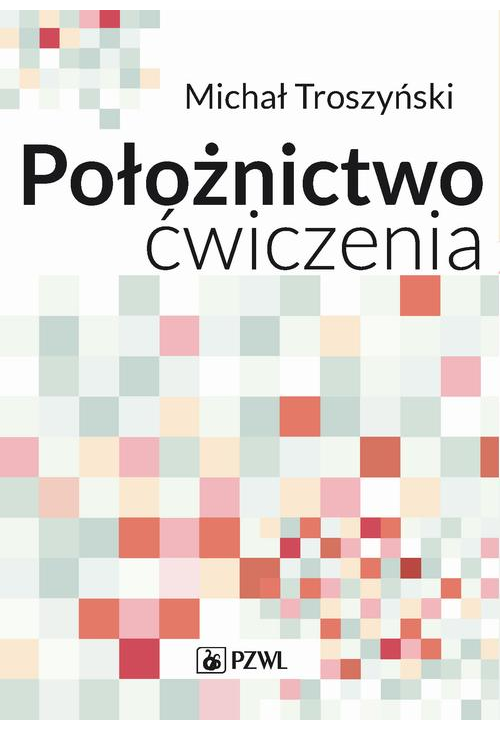 Położnictwo - ćwiczenia. Podręcznik dla studentów medycyny