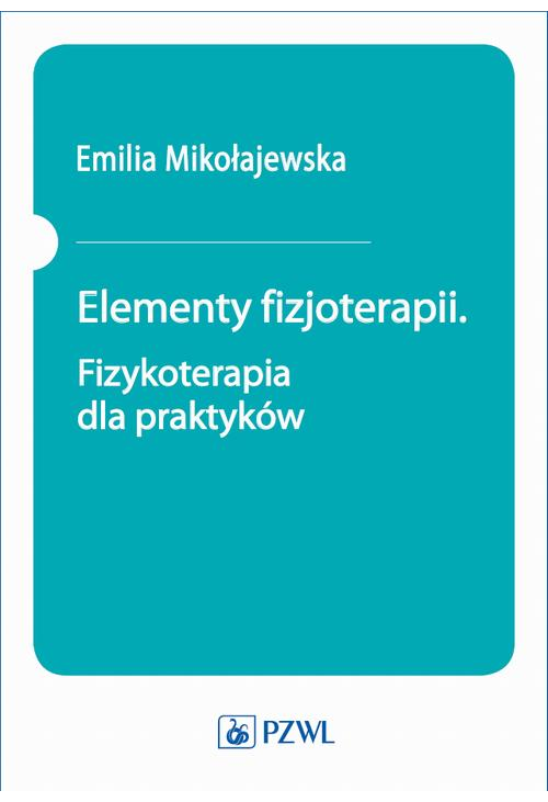 Elementy fizjoterapii. Fizykoterapia dla praktyków