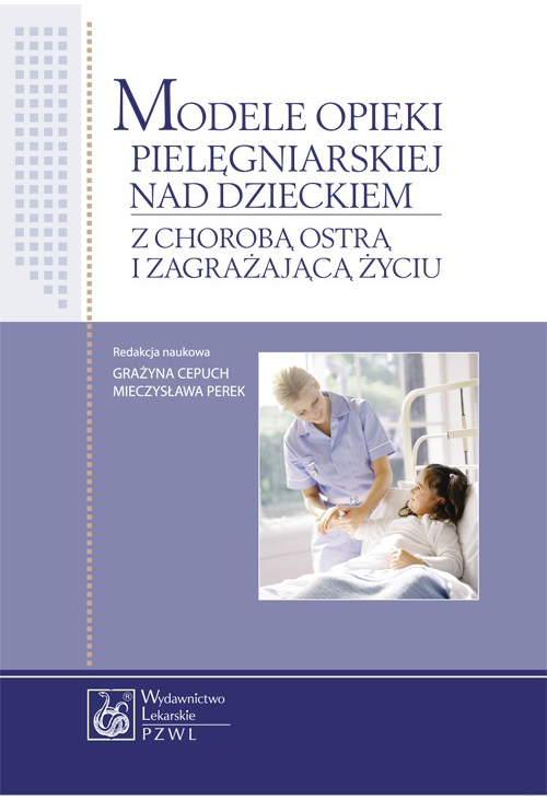 Modele opieki pielęgniarskiej nad dzieckiem z chorobą ostrą i zagrażającą życiu