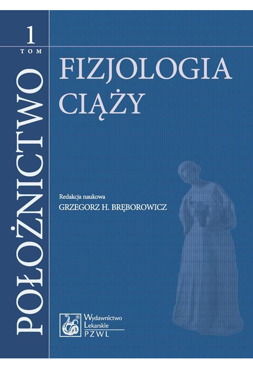 Położnictwo. Tom 1. Fizjologia ciąży