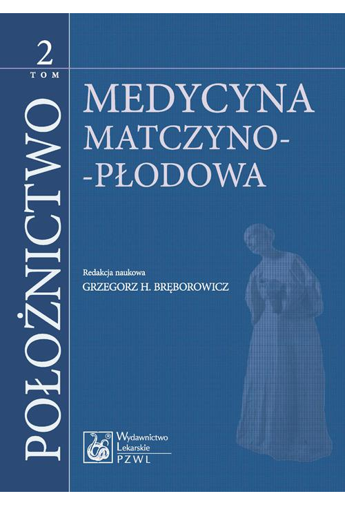 Położnictwo. Tom 2. Medycyna matczyno-płodowa