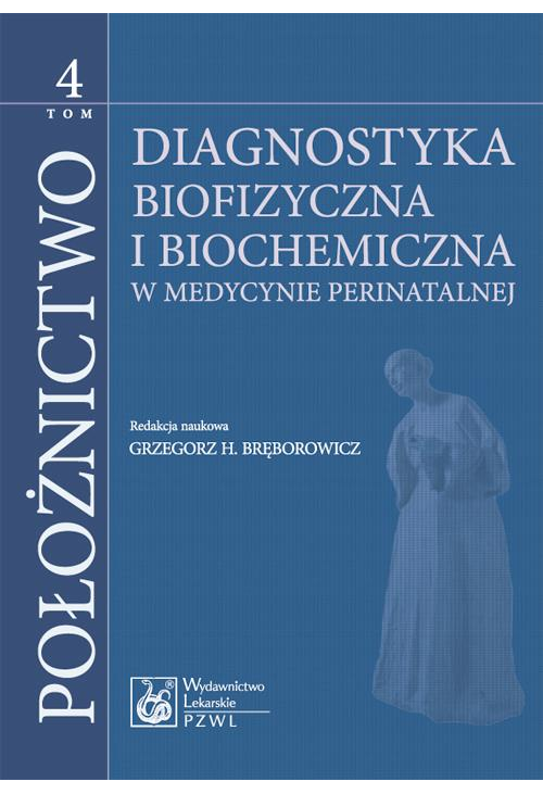 Położnictwo. Tom 4. Diagnostyka biofizyczna i biochemia