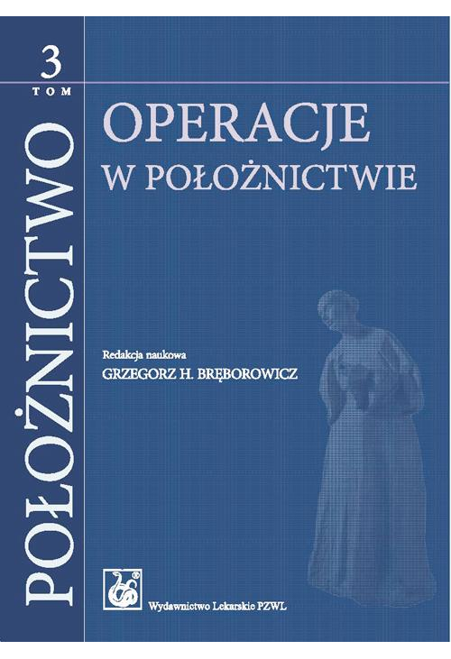 Położnictwo. Tom 3. Operacje w położnictwie