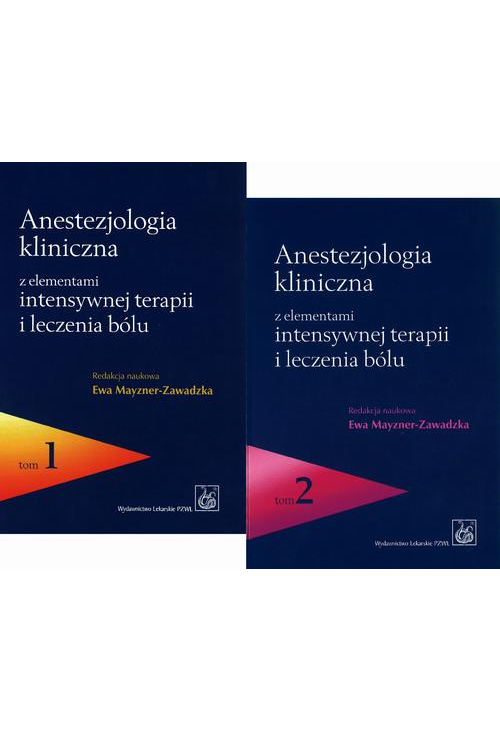 Anestezjologia kliniczna z elementami intensywnej terapii i leczenia bólu. Tom 1 i 2