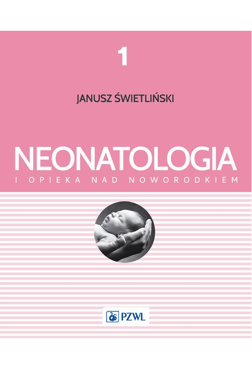 Neonatologia i opieka nad noworodkiem Tom 1