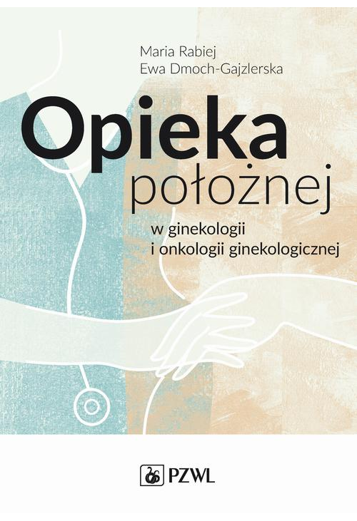 Opieka położnej w ginekologii i onkologii ginekologicznej