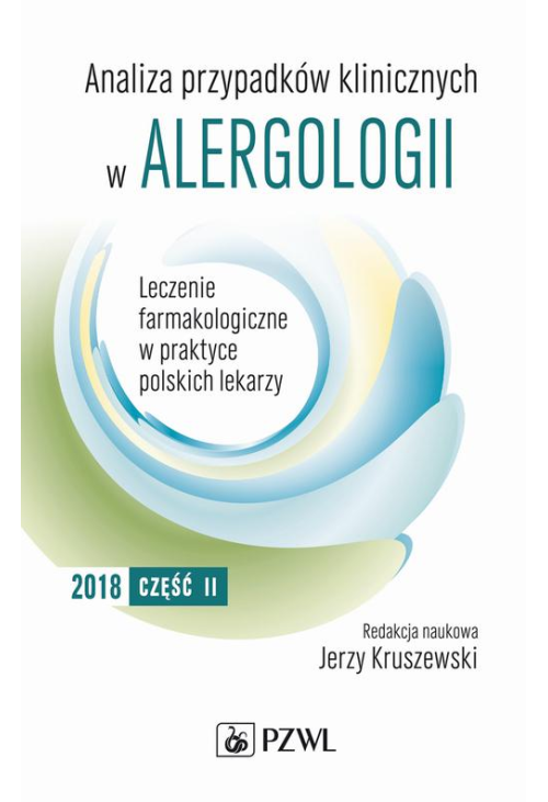 Analiza przypadków klinicznych w alergologii. Leczenie farmakologiczne w praktyce polskich lekarzy. Część II