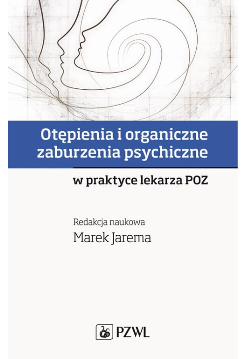 Otępienia i organiczne zaburzenia psychiczne w praktyce lekarza POZ