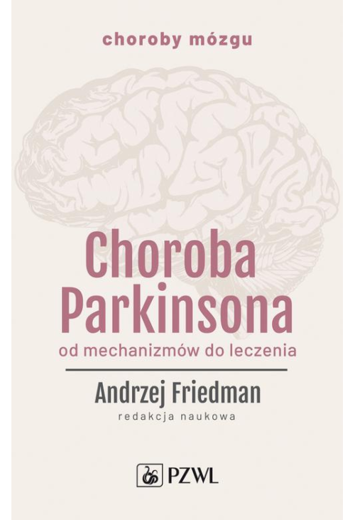 Choroba Parkinsona. Od mechanizmów do leczenia